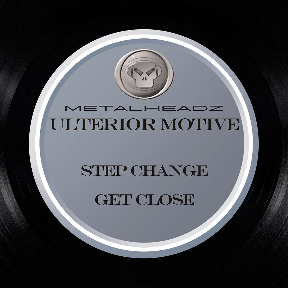 Ulterior Motive - Step Change / Get Close - Metalheadz