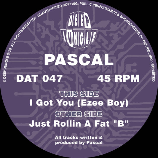 Pascal - I Got You (Ezee Boy) / Just Rollin A Fat “B” - Deep Jungle Records